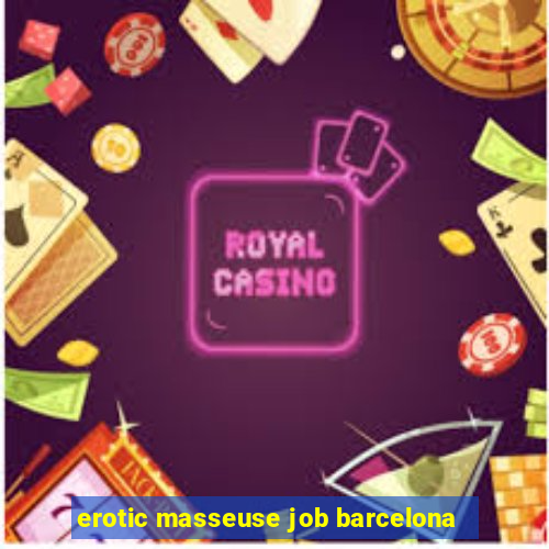 erotic masseuse job barcelona